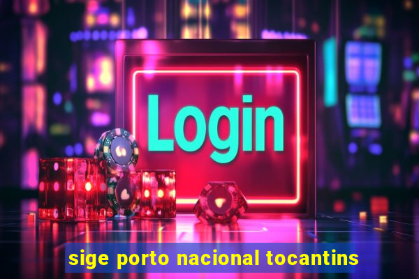 sige porto nacional tocantins